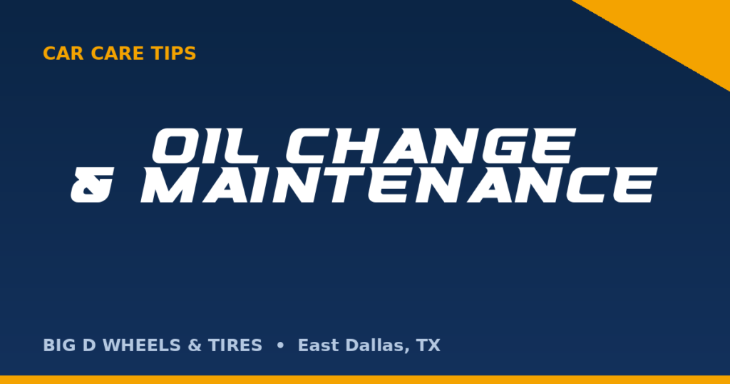 Oil change and maintenance in East Dallas — Big D Wheels & Tires